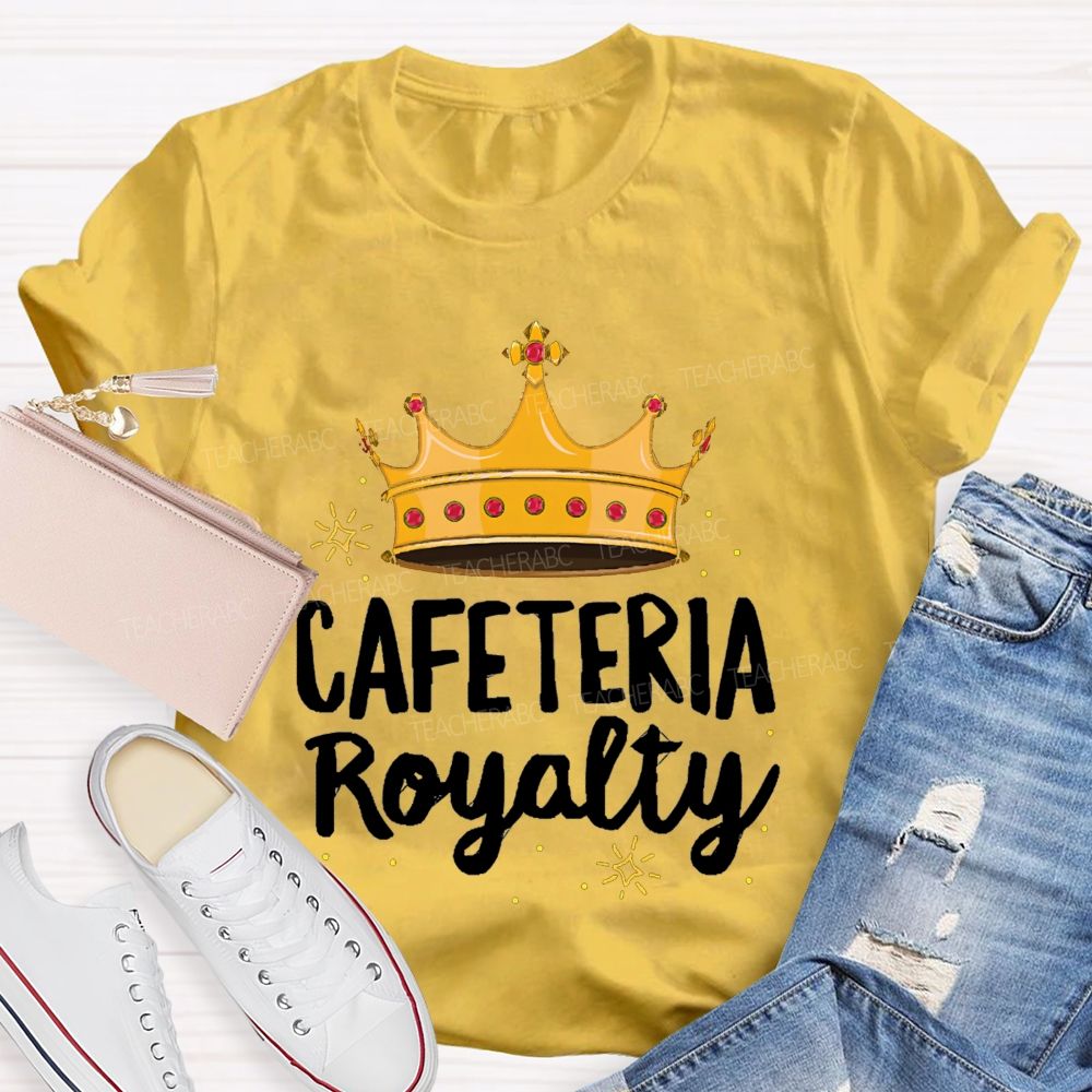 Cafeteria Royalty Making Lunch Extra Special T-shirt