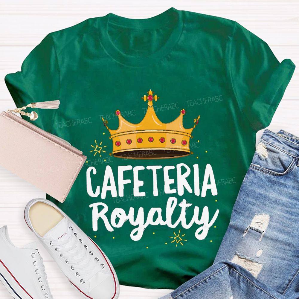 Cafeteria Royalty Making Lunch Extra Special T-shirt
