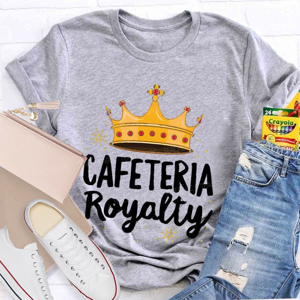 Cafeteria Royalty Making Lunch Extra Special T-shirt