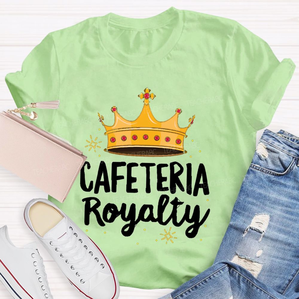 Cafeteria Royalty Making Lunch Extra Special T-shirt