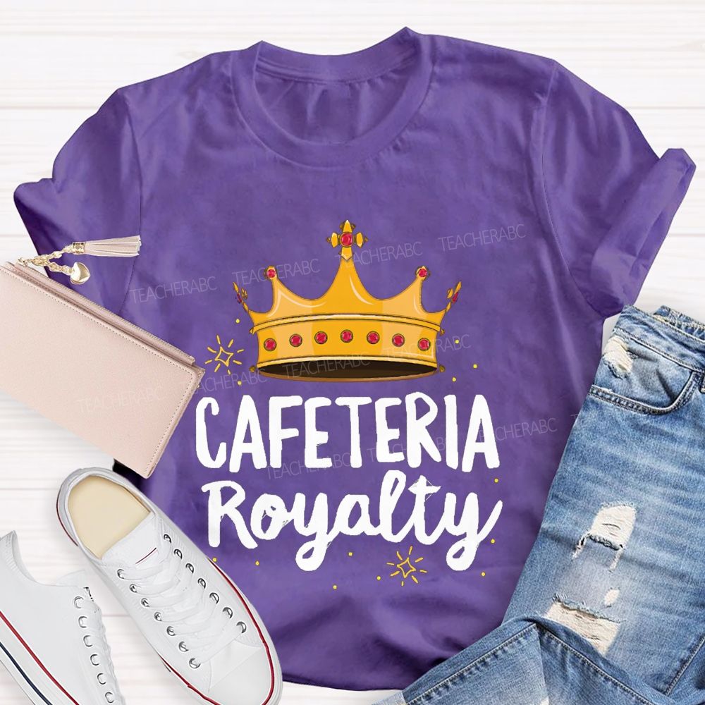Cafeteria Royalty Making Lunch Extra Special T-shirt