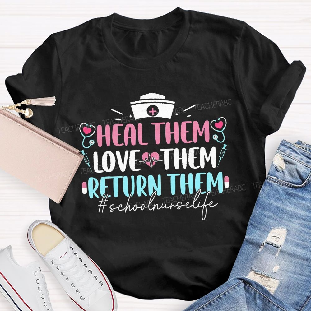 Heal Them Love Them Return Them School Nurse T-shirt