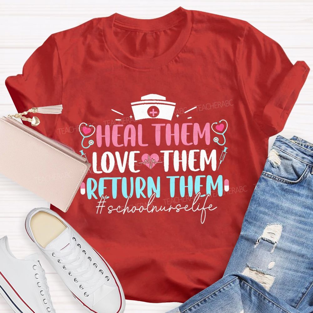 Heal Them Love Them Return Them School Nurse T-shirt