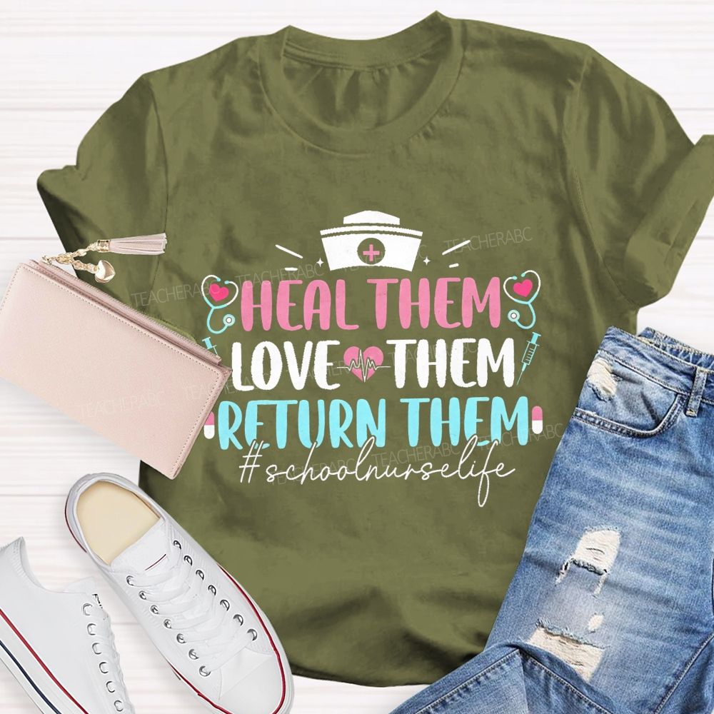 Heal Them Love Them Return Them School Nurse T-shirt