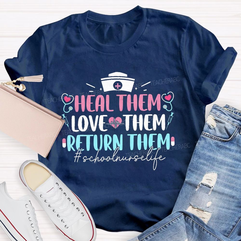Heal Them Love Them Return Them School Nurse T-shirt