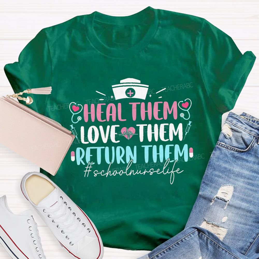 Heal Them Love Them Return Them School Nurse T-shirt
