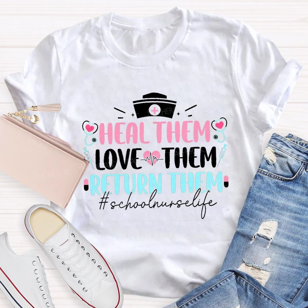 Heal Them Love Them Return Them School Nurse T-shirt