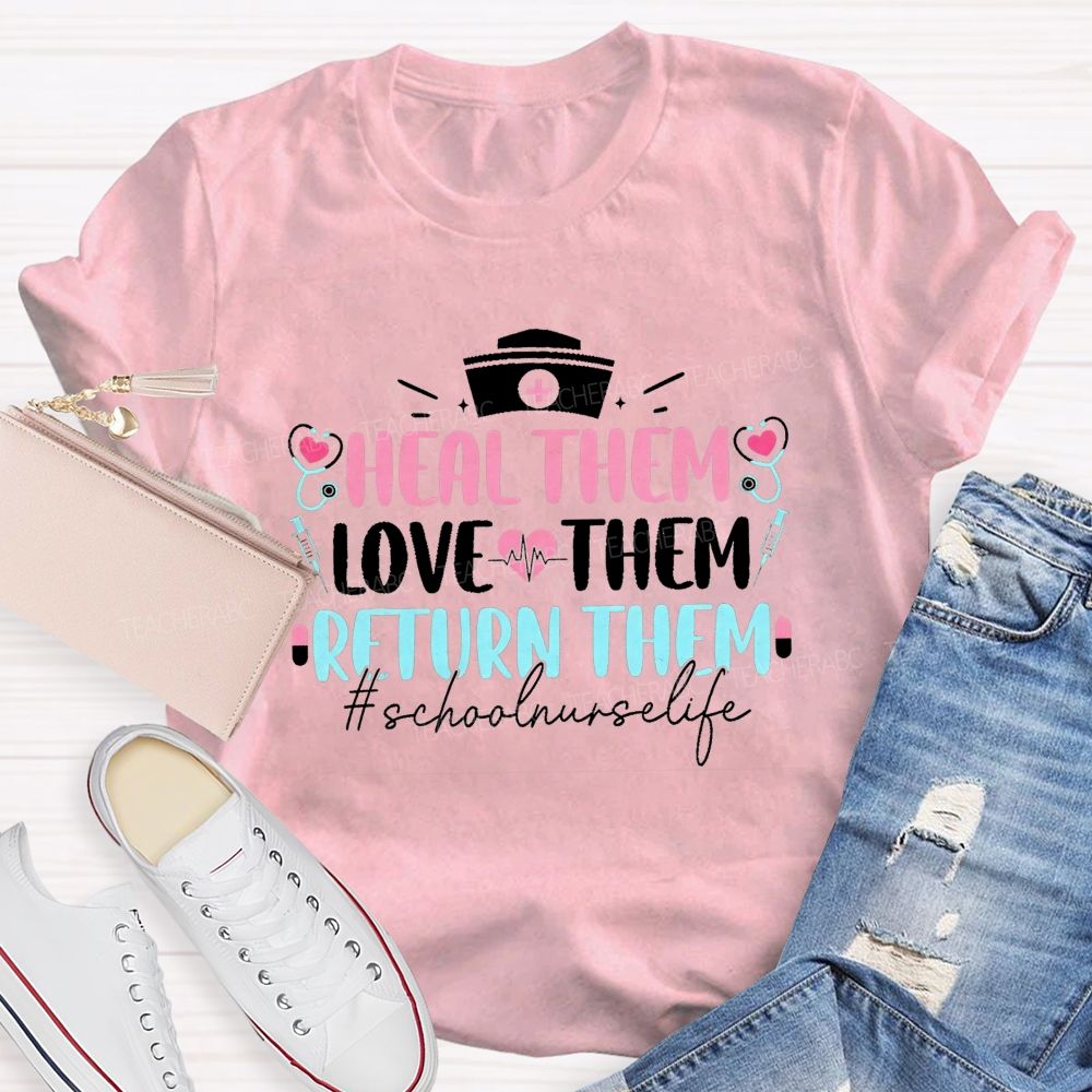 Heal Them Love Them Return Them School Nurse T-shirt