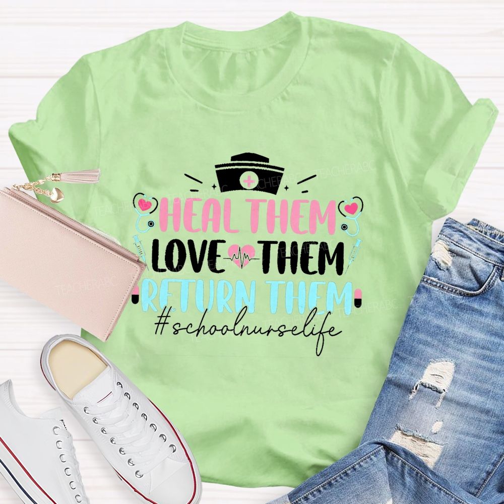 Heal Them Love Them Return Them School Nurse T-shirt