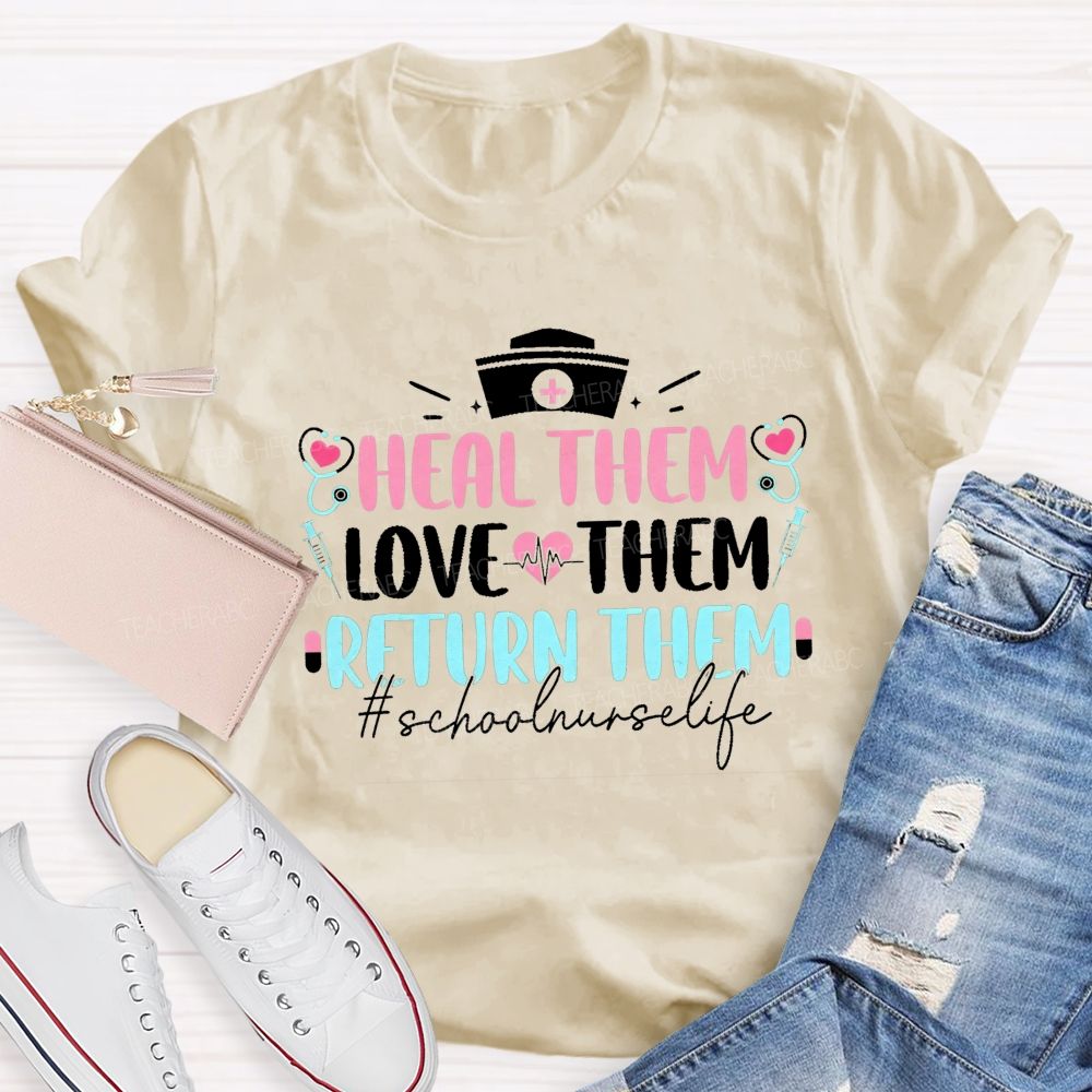 Heal Them Love Them Return Them School Nurse T-shirt