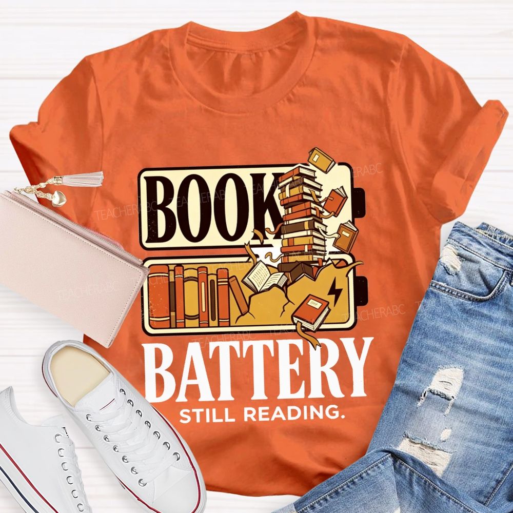 Book Battery Still Reading Cannot Stop Reading Teacher T-shirt
