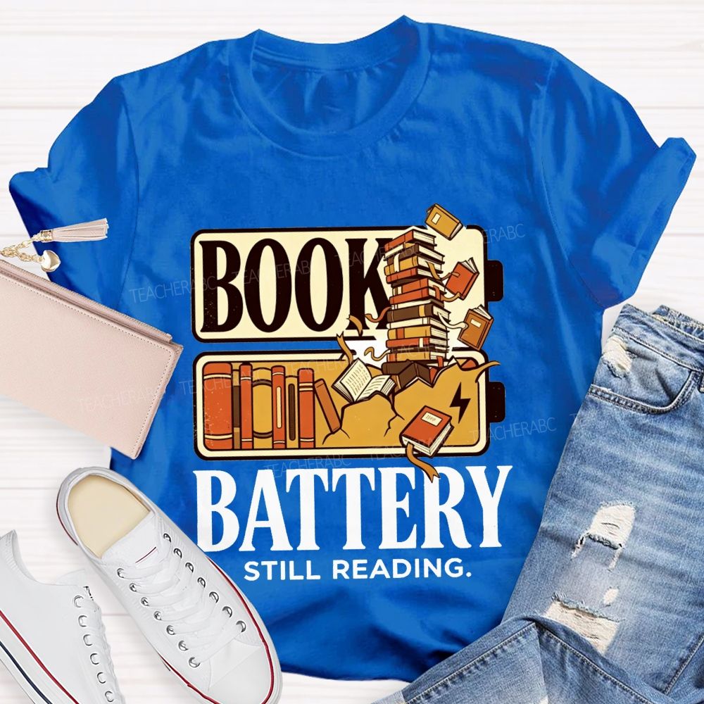Book Battery Still Reading Cannot Stop Reading Teacher T-shirt