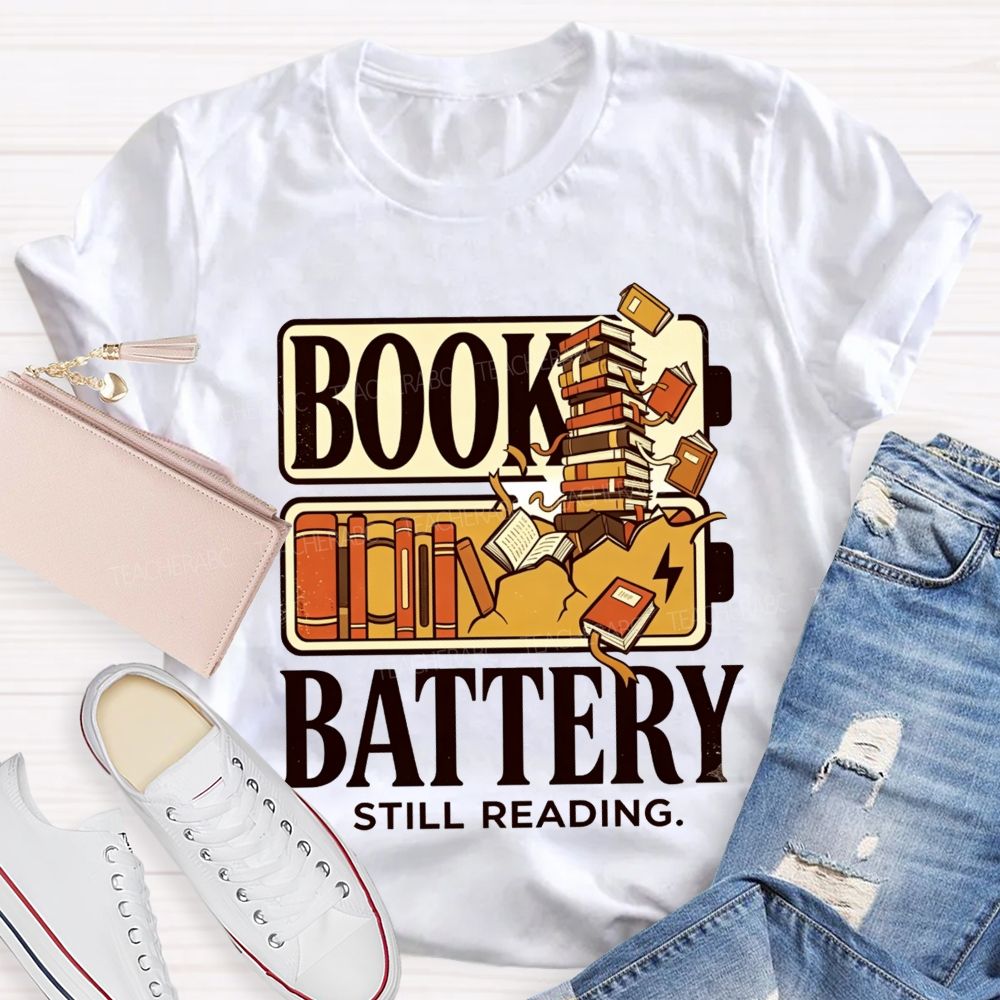 Book Battery Still Reading Cannot Stop Reading Teacher T-shirt