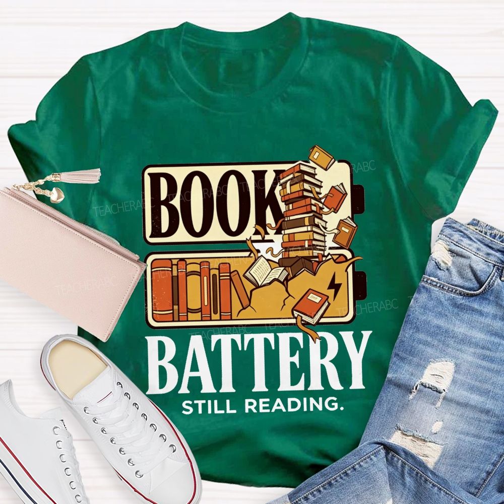 Book Battery Still Reading Cannot Stop Reading Teacher T-shirt
