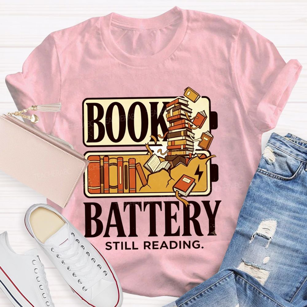 Book Battery Still Reading Cannot Stop Reading Teacher T-shirt