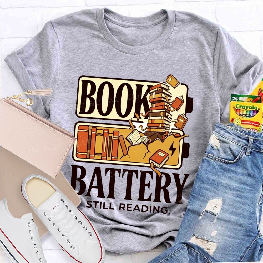 Book Battery Still Reading Cannot Stop Reading Teacher T-shirt