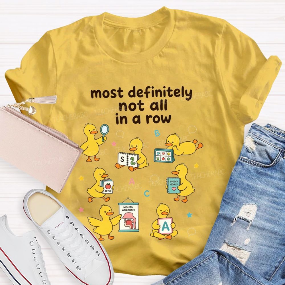 Most Definitely Not All In A Row Speech Language Pathologist T-shirt