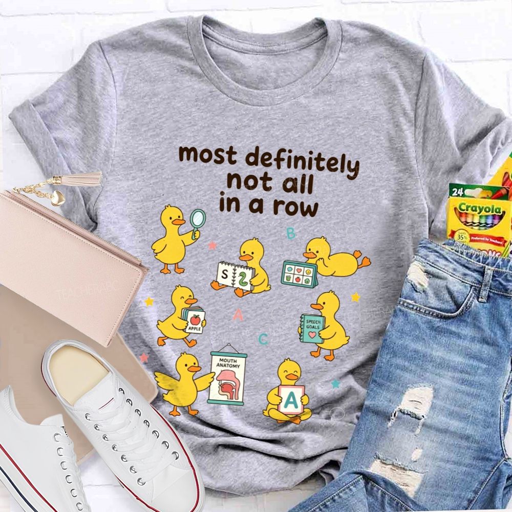 Most Definitely Not All In A Row Speech Language Pathologist T-shirt
