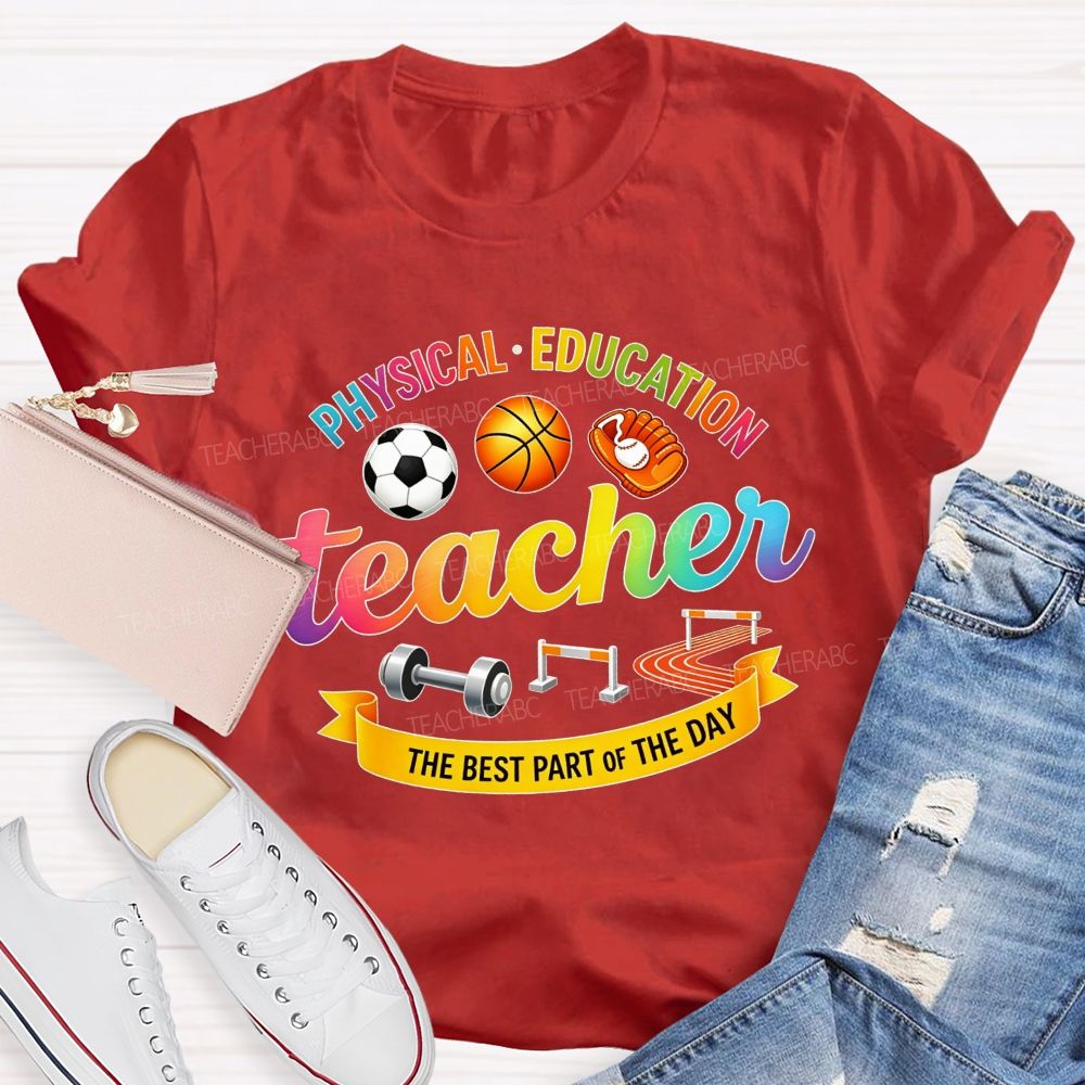 Physical‑Education Teacher The Best Part Of The Day Teacher T-shirt