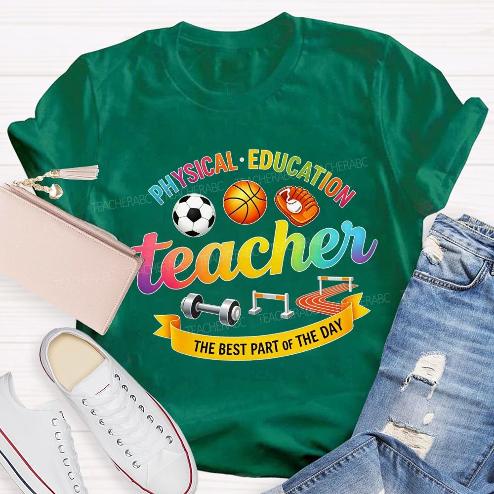Physical‑Education Teacher The Best Part Of The Day Teacher T-shirt