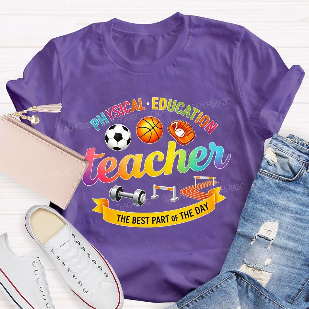 Physical‑Education Teacher The Best Part Of The Day Teacher T-shirt