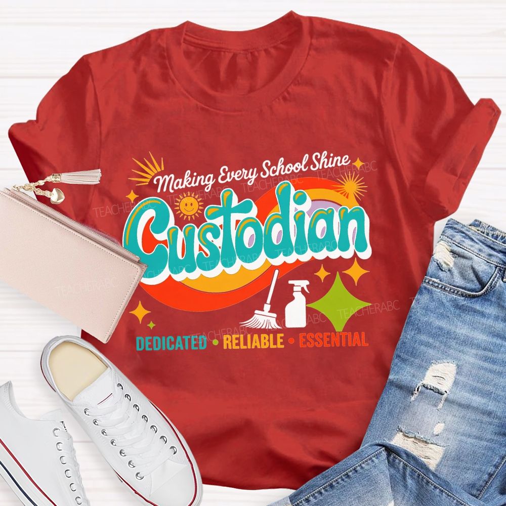 Making Every School Shine Custodian Dedicated Reliable Essential T-shirt