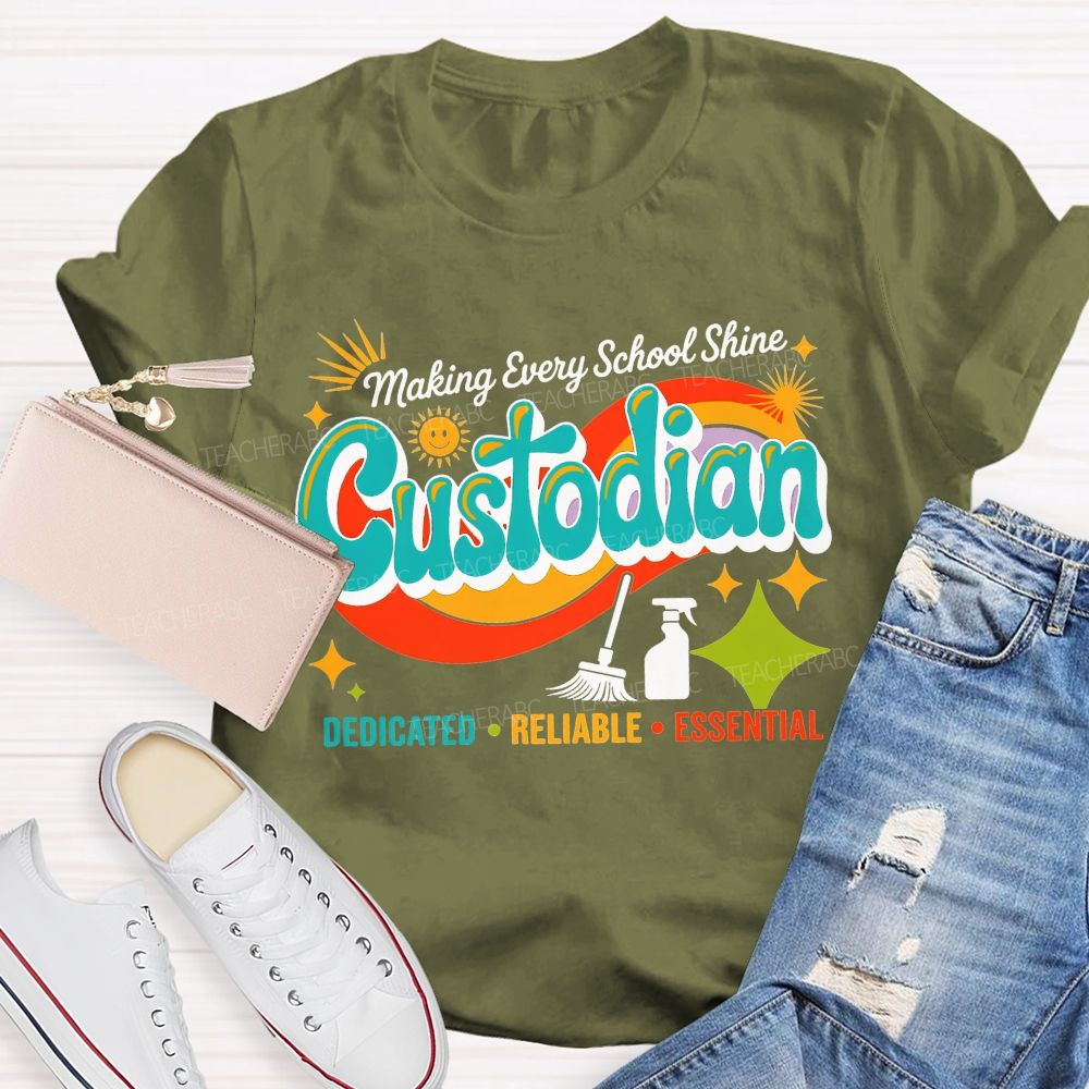 Making Every School Shine Custodian Dedicated Reliable Essential T-shirt
