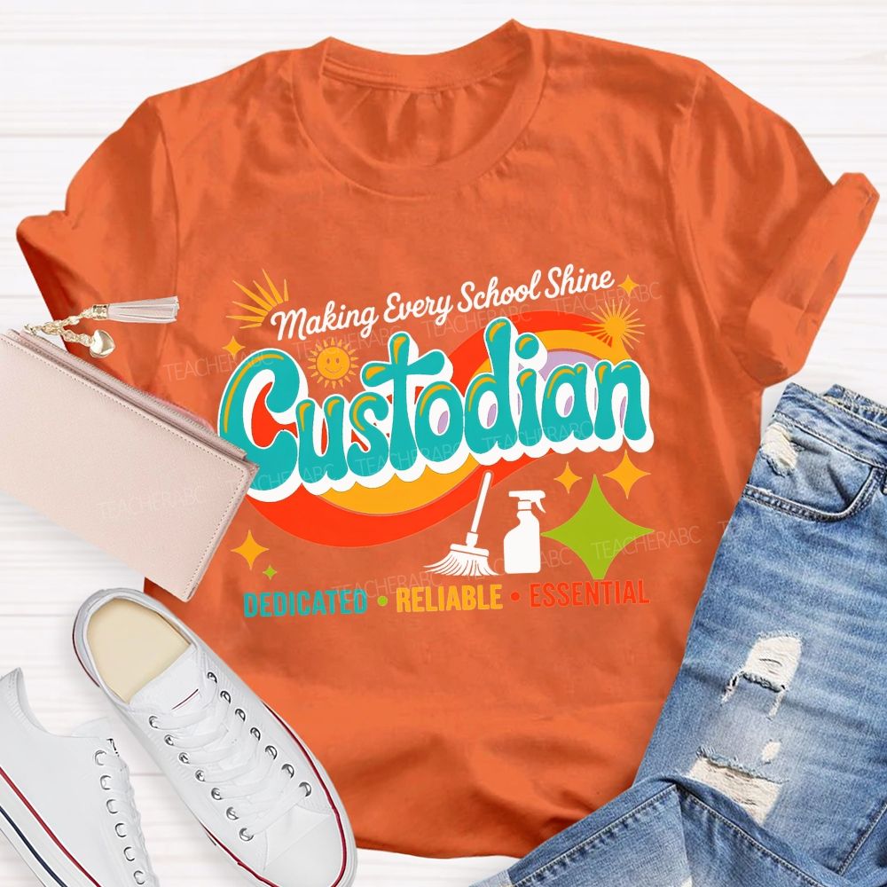 Making Every School Shine Custodian Dedicated Reliable Essential T-shirt