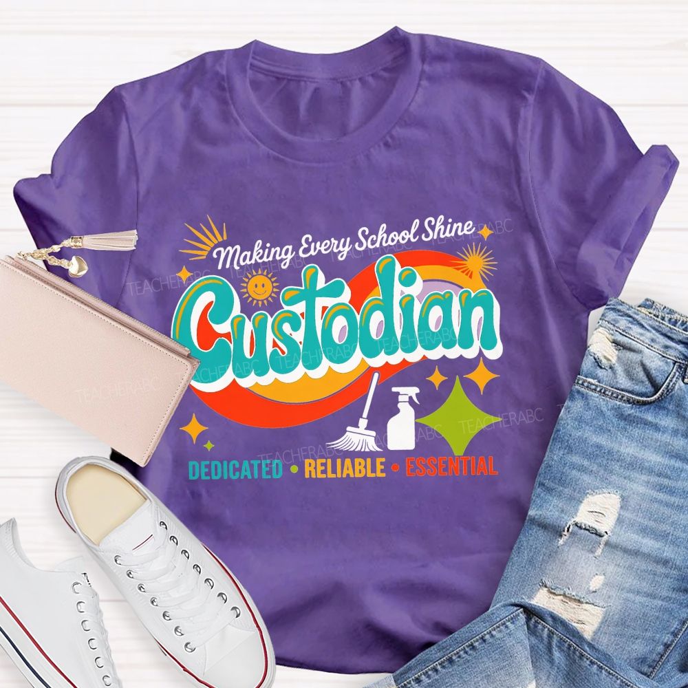 Making Every School Shine Custodian Dedicated Reliable Essential T-shirt