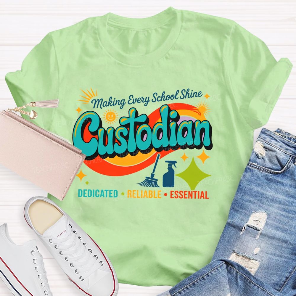 Making Every School Shine Custodian Dedicated Reliable Essential T-shirt