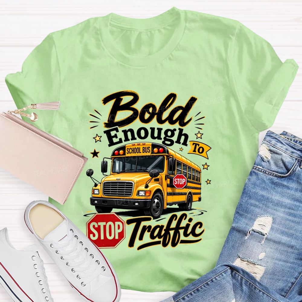 Bold Enough To Traffic School Bus Driver T-shirt