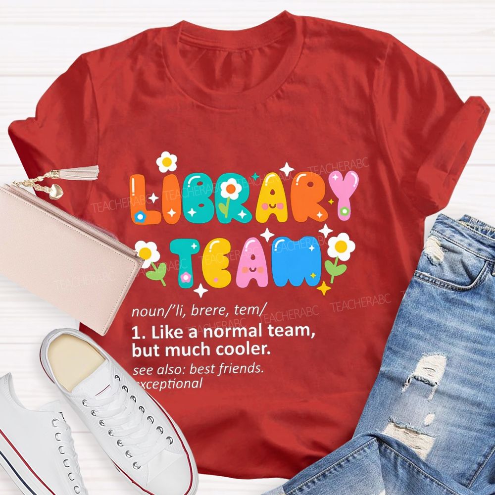Library Team Like A Normal Team But Much Cooler Teacher T-shirt