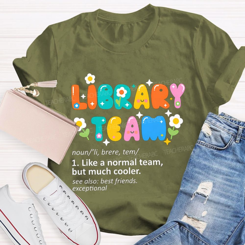 Library Team Like A Normal Team But Much Cooler Teacher T-shirt