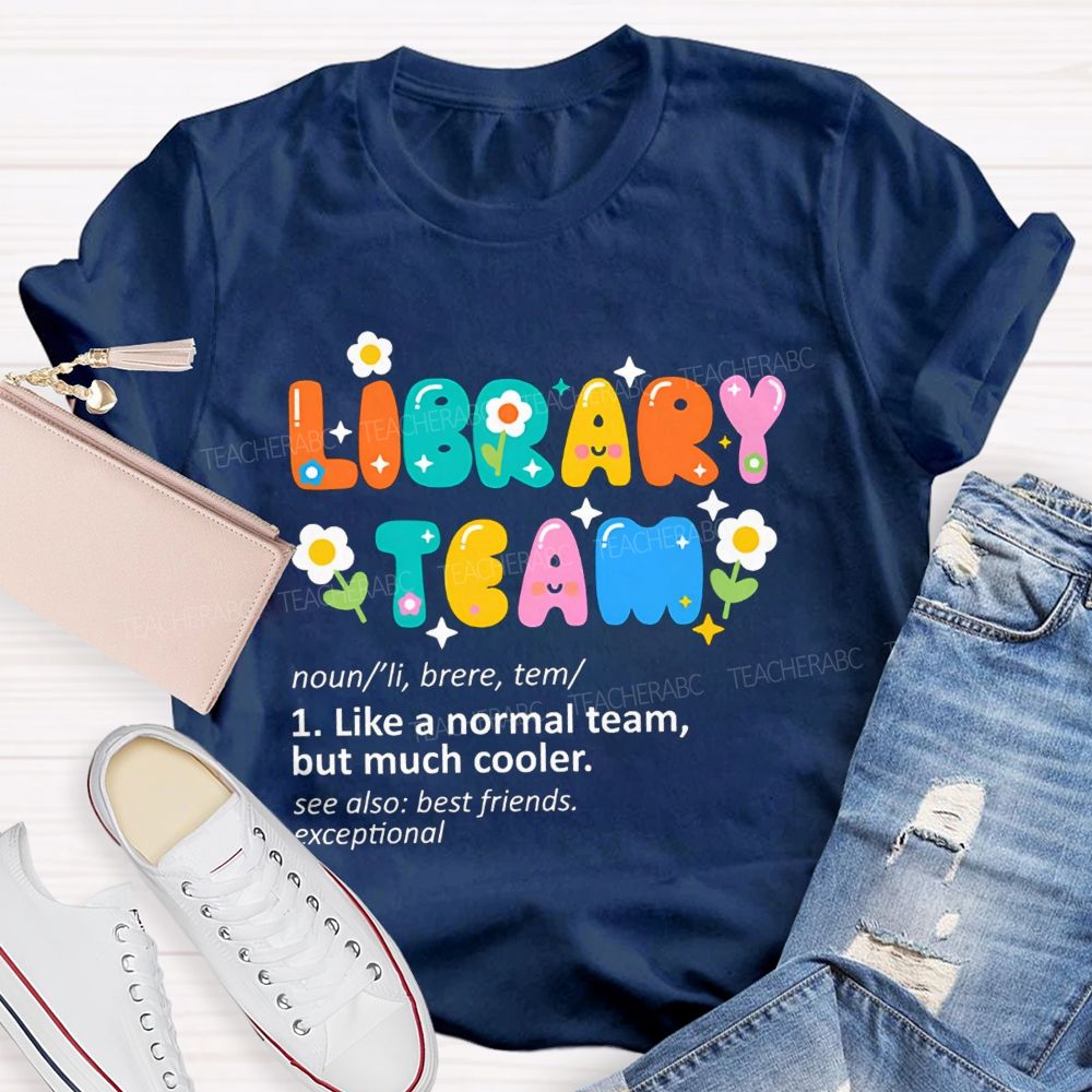 Library Team Like A Normal Team But Much Cooler Teacher T-shirt