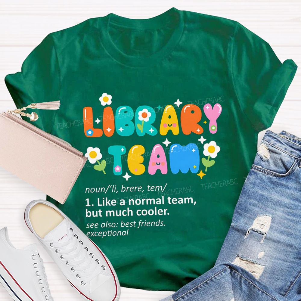 Library Team Like A Normal Team But Much Cooler Teacher T-shirt
