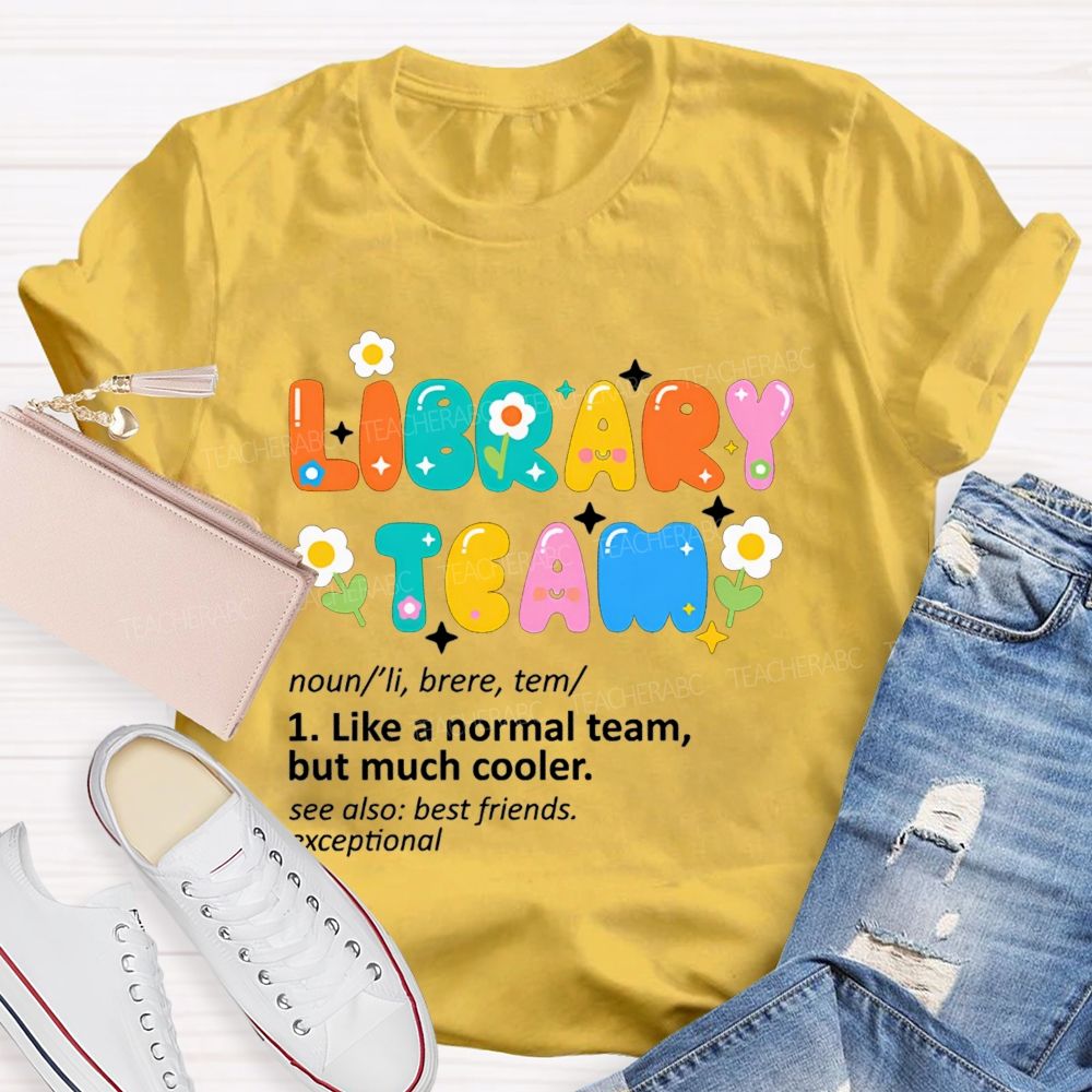Library Team Like A Normal Team But Much Cooler Teacher T-shirt