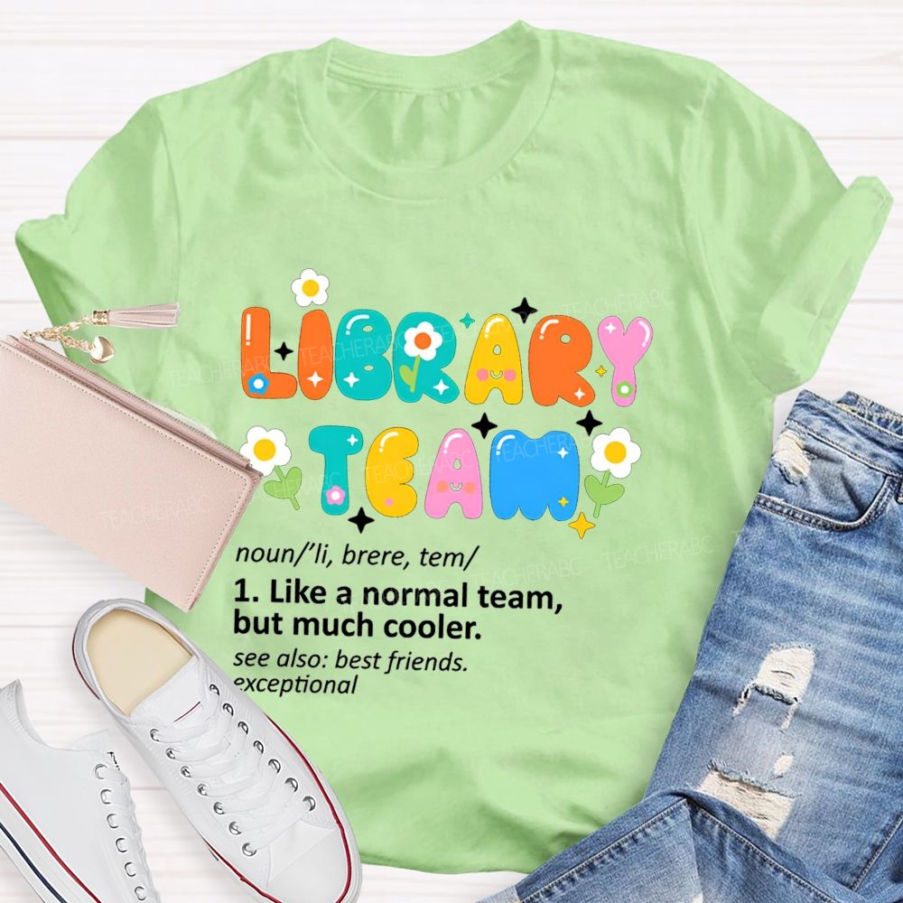 Library Team Like A Normal Team But Much Cooler Teacher T-shirt