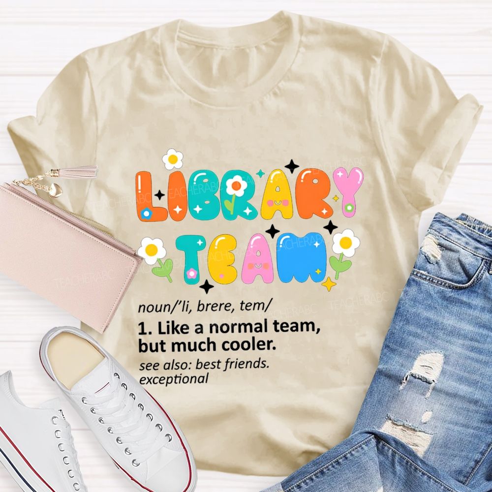 Library Team Like A Normal Team But Much Cooler Teacher T-shirt