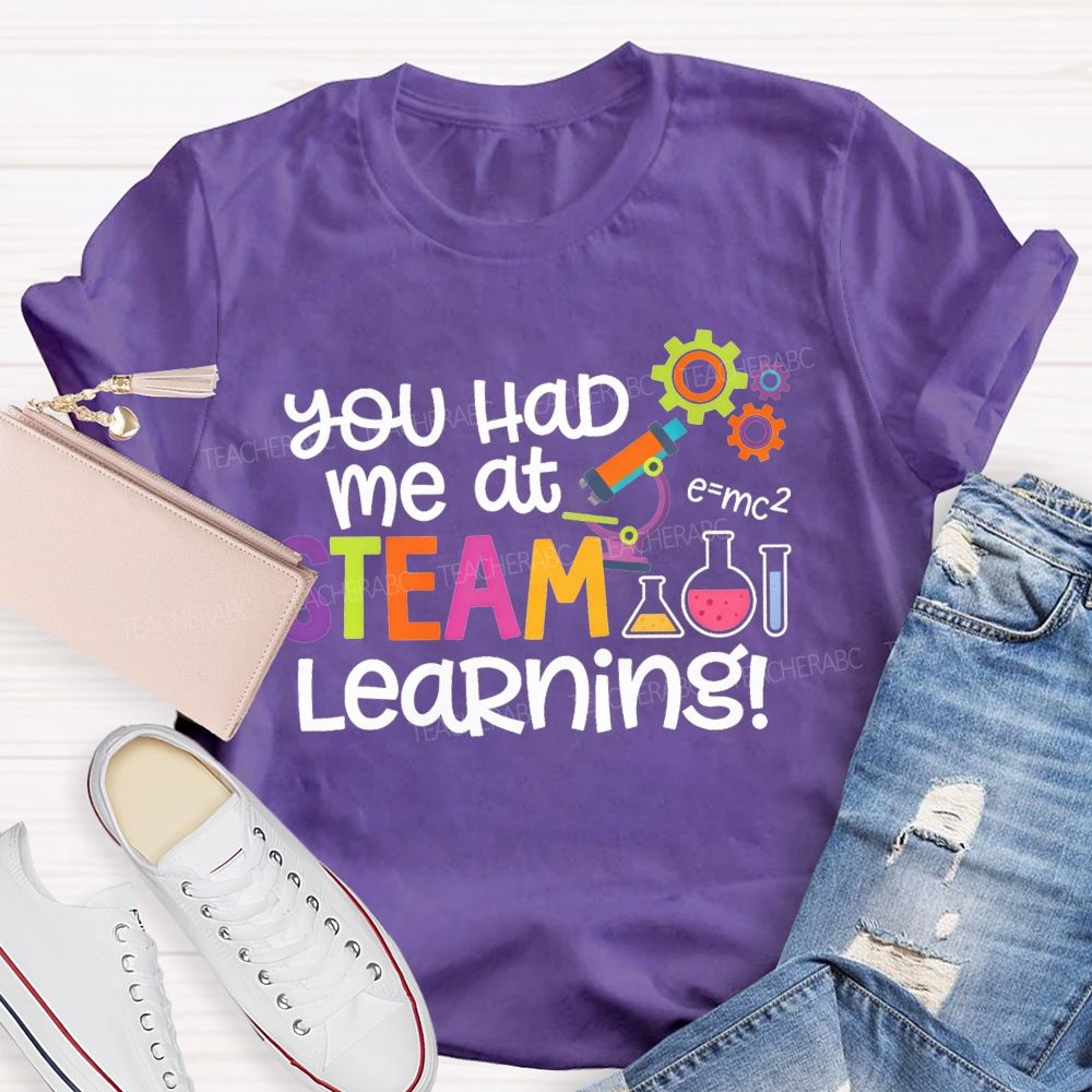 You Had Me At Steam Learning Teacher T-shirt