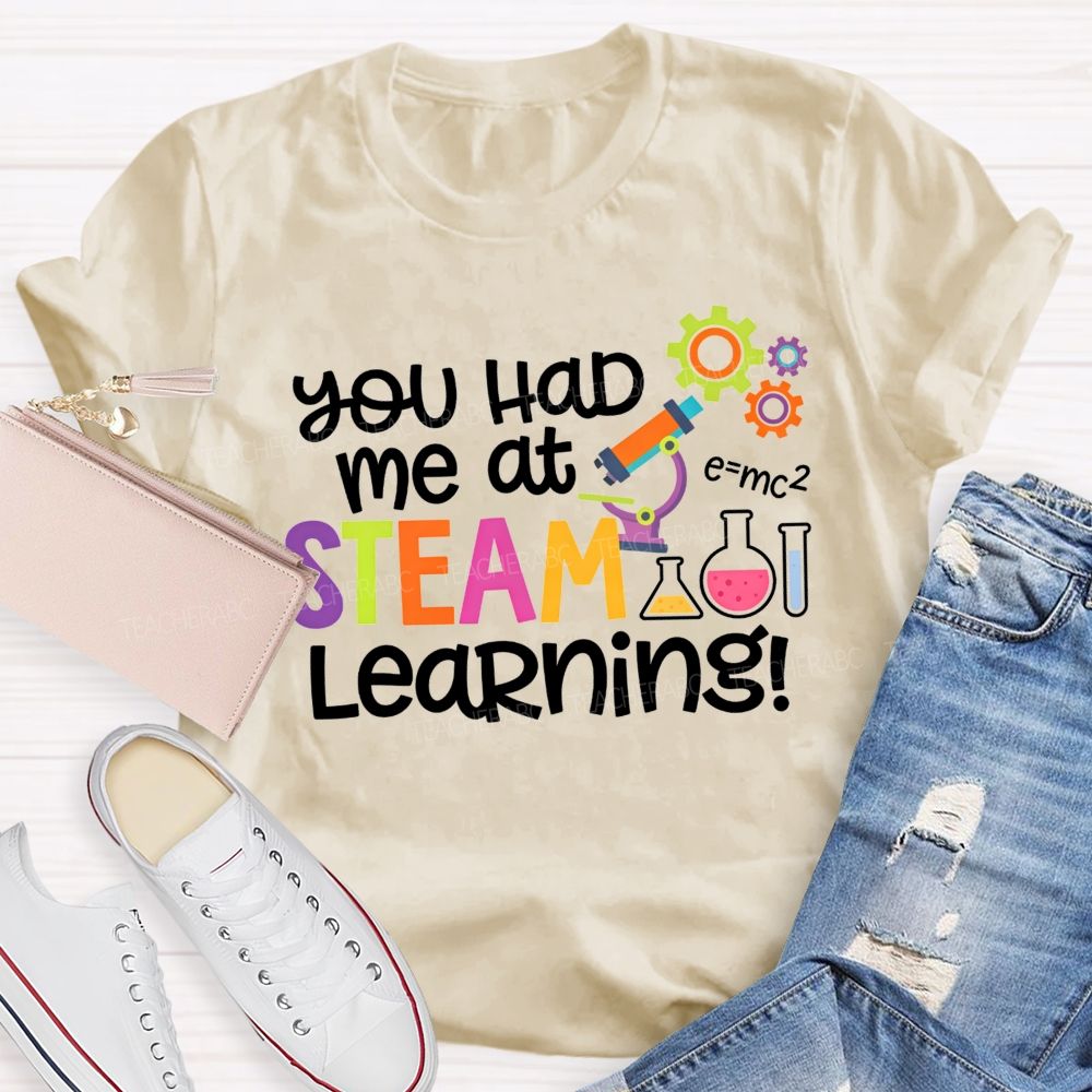 You Had Me At Steam Learning Teacher T-shirt