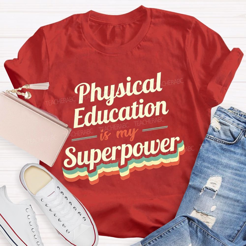 Physical Education Is My Superpower Teacher T-shirt
