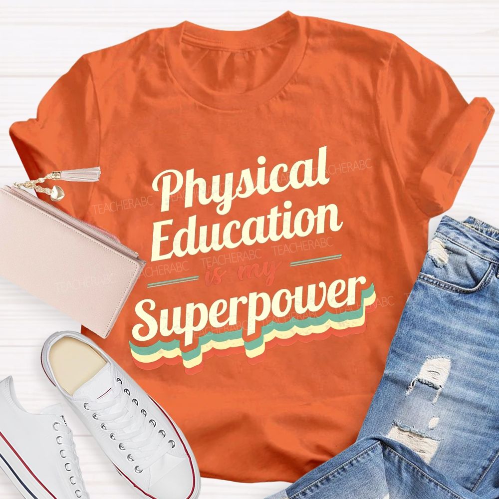 Physical Education Is My Superpower Teacher T-shirt