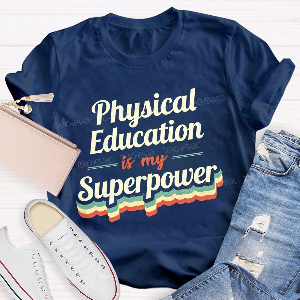 Physical Education Is My Superpower Teacher T-shirt