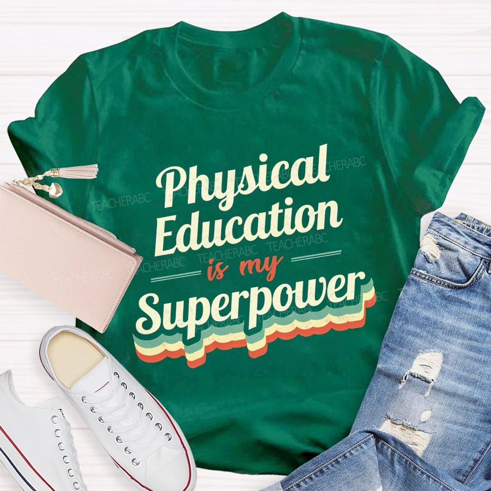 Physical Education Is My Superpower Teacher T-shirt