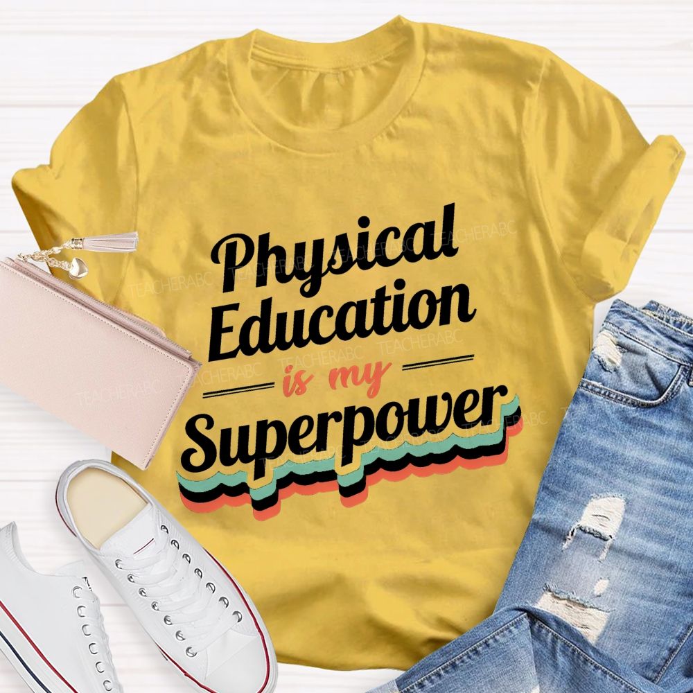 Physical Education Is My Superpower Teacher T-shirt