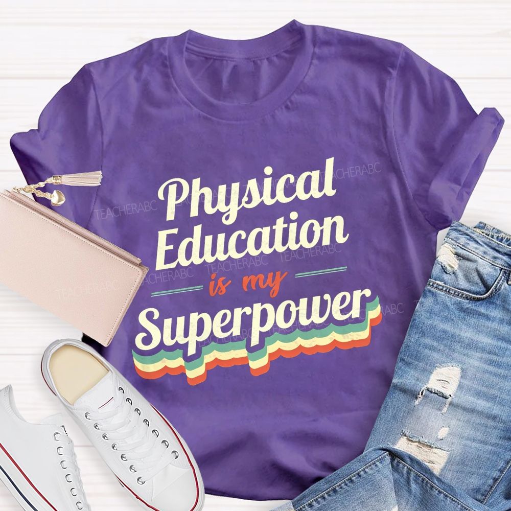 Physical Education Is My Superpower Teacher T-shirt