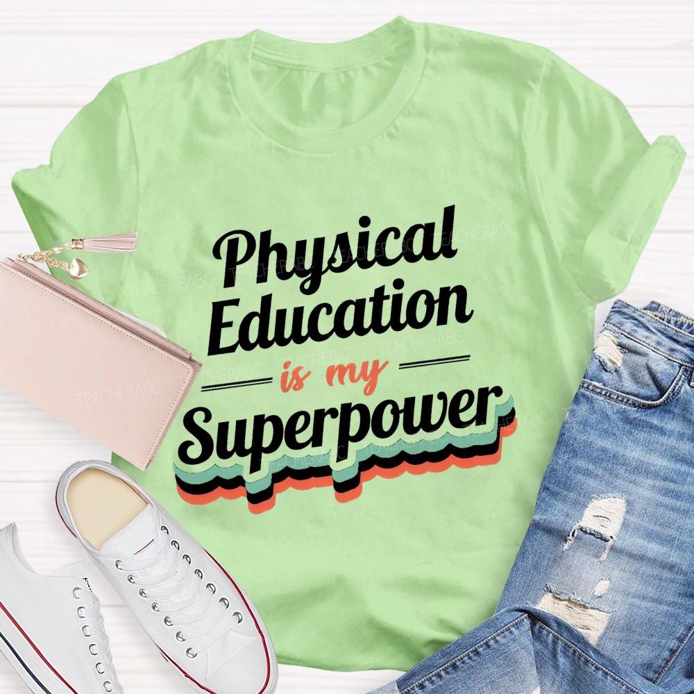 Physical Education Is My Superpower Teacher T-shirt