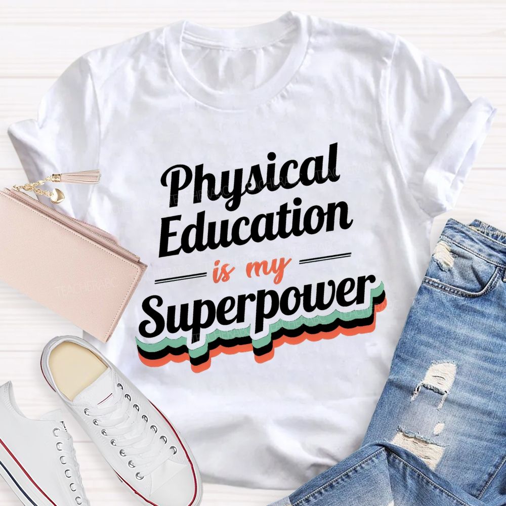 Physical Education Is My Superpower Teacher T-shirt
