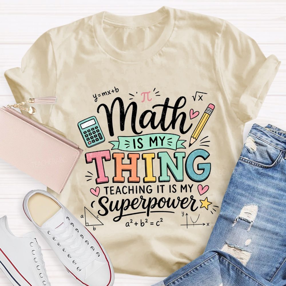 Math Is My Thing Teaching It Is My Superpower Teacher T-shirt