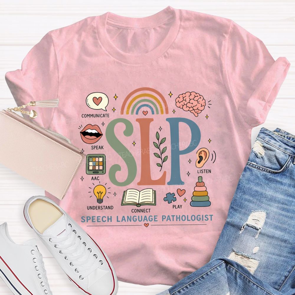 Speech Language Pathologist Communicate Speak Understand Connect Play Listen Teacher T-shirt